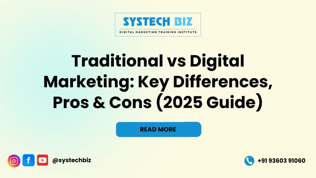 Traditional vs Digital Marketing Key Differences, Pros & Cons (2025 Guide)