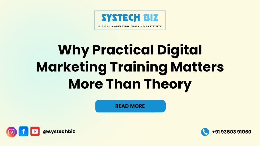 Why Practical Digital Marketing Training Matters More Than Theory